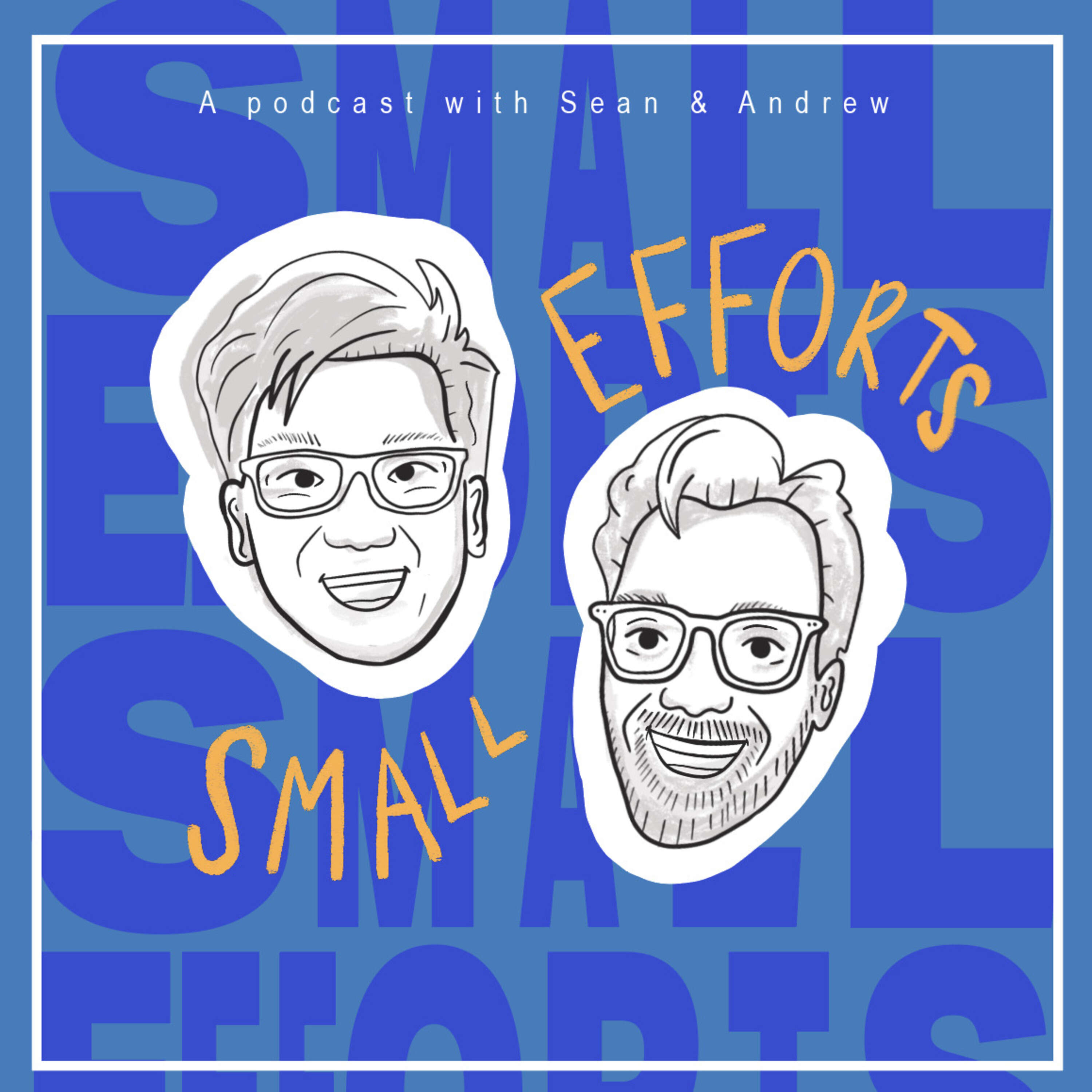 Small Efforts - with Sean Sun and Andrew Askins